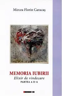 Memoria iubirii. Elixir de vindecare Partea 2