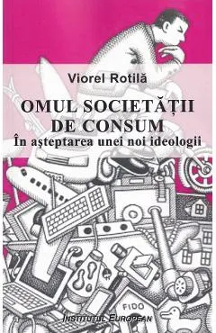 Omul societatii de consum. In asteptarea unei noi ideologii
