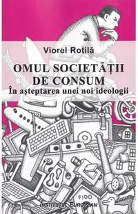 Omul societatii de consum. In asteptarea unei noi ideologii