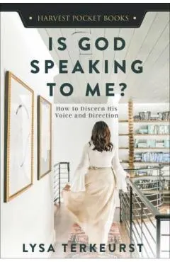Is God Speaking to Me?: How to Discern His Voice and Direction