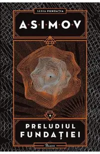 Preludiul Fundatiei. Seria Fundatia Vol.6