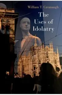 The Uses of Idolatry