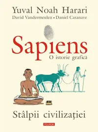 Sapiens. O istorie grafică (Vol. 2) Stâlpii civilizației - Hardcover - Yuval Noah Harari