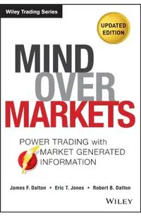 Mind Over Markets: Power Trading with Market Generated Information, Updated Edition
