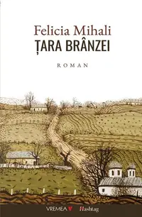 Țara brânzei - Paperback brosat - Felicia Mihali