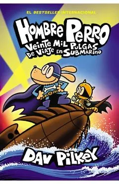 Hombre Perro: Veinte Mil Pulgas de Viaje En Submarino (Dog Man: Twenty Thousand Fleas Under the Sea)