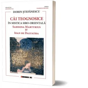 Cai teognosice in mistica siro-orientala. Sahdona Martyrius si Ioan de Dalyatha