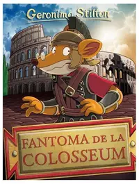 Fantoma de la Colosseum (Vol. 16) - Paperback brosat - Geronimo Stilton