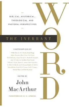 The Inerrant Word: Biblical, Historical, Theological, and Pastoral Perspectives