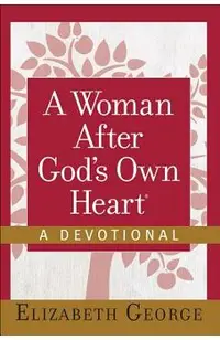 A Woman After God's Own Heart(r)--A Devotional