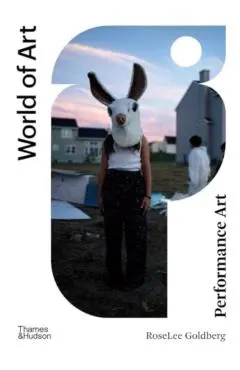 Performance Art: From Futurism to the Present