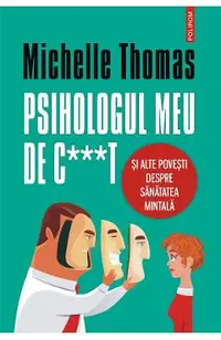 eBook Psihologul meu de c***t si alte povesti despre sanatatea mintala