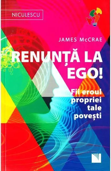 Renunţă la Ego! Fii eroul propriei tale poveşti - Paperback - James McCrae