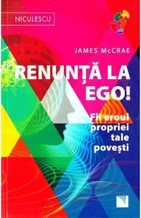 Renunţă la Ego! Fii eroul propriei tale poveşti - Paperback - James McCrae