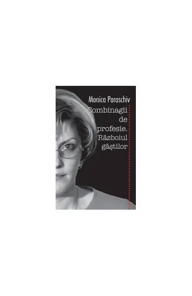 Combinagii de profesie. Războiul găștilor - Paperback brosat - Monica Paraschiv