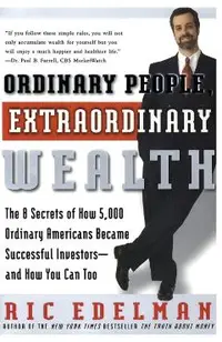 Ordinary People, Extraordinary Wealth: The 8 Secrets of How 5,000 Ordinary Americans Became Successful Investors--And How You Can Too