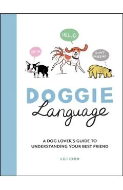 Doggie Language: A Dog Lover's Guide to Understanding Your Best Friend
