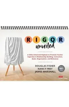 Rigor Unveiled: A Video-Enhanced Flipbook to Promote Teacher Expertise in Relationship Building, Instruction, Goals, Organization, and