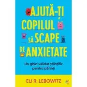 Ajuta-ti copilul sa scape de anxietate