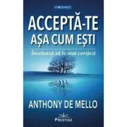 Accepta-te asa cum esti. Inceteaza sa te mai corijezi
