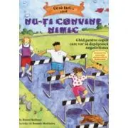 Ce sa faci... cand nu-ti convine nimic. Ghid pentru copiii care vor sa depaseasca negativitatea