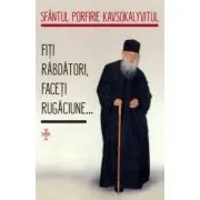 Fiti rabdatori, faceti rugaciune...