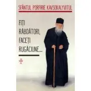 Fiti rabdatori, faceti rugaciune...
