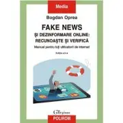 Fake news si dezinformare online: recunoaste si verifica. Manual pentru toti utilizatorii de internet (editia a II-a)