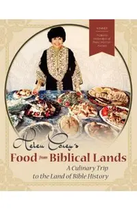 Helen Corey's Food From Biblical Lands: A Culinary Trip to the Land of Bible History