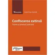 Confiscarea extinsa. Teorie si practica judiciara