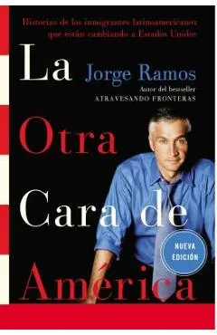La Otra Cara de America / The Other Face of America Spa: Historias de Los Immigrantes Latinoamericanos Que Estan Cambiando a Estados Unidos