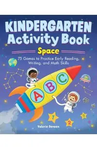 Kindergarten Activity Book: Space: 75 Games to Practice Early Reading, Writing, and Math Skills