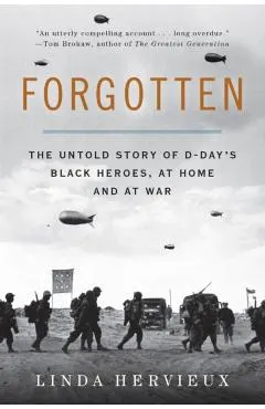 Forgotten: The Untold Story of D-Day's Black Heroes, at Home and at War