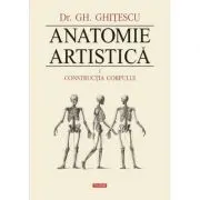 Anatomie artistica Volumul I. Constructia corpului
