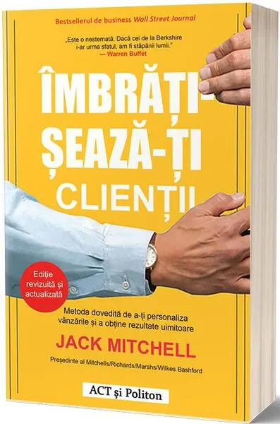 Îmbrățișează-ți clienții - Paperback brosat - Jack Mitchell