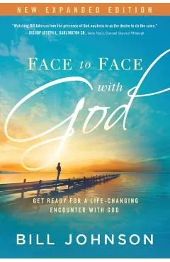 Face to Face with God: Get Ready for a Life-Changing Encounter with God