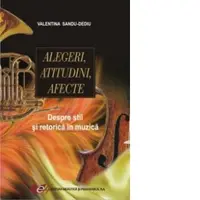 Alegeri, atitudini, afecte. Despre stil si retorica in muzica