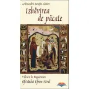 Izbavirea de pacate. Talcuire la Rugaciunea Sfantului Efrem Sirul