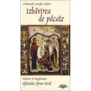 Izbavirea de pacate. Talcuire la Rugaciunea Sfantului Efrem Sirul