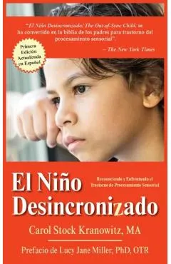 El Ni�o Desincronizado: Reconociendo Y Enfrentando El Trastorno de Procesamiento Sensorial: Spanish Edition of the Out-Of-Synch Child