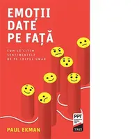 Emotii date pe fata. Cum sa citim sentimentele de pe chipul uman