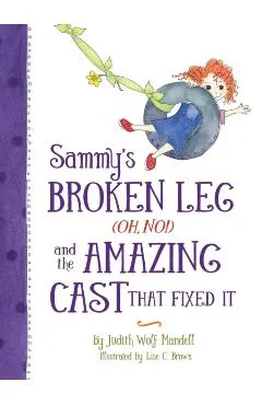 Sammy's Broken Leg (Oh, No!) and the Amazing Cast That Fixed It