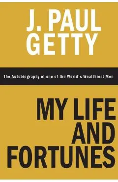 My Life and Fortunes, The Autobiography of one of the World's Wealthiest Men