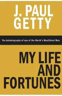 My Life and Fortunes, The Autobiography of one of the World's Wealthiest Men