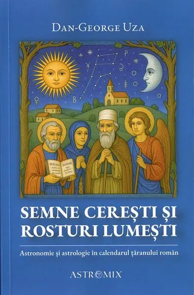 Semne cerești și rosturi lumești - Paperback brosat - Dan-George Uza