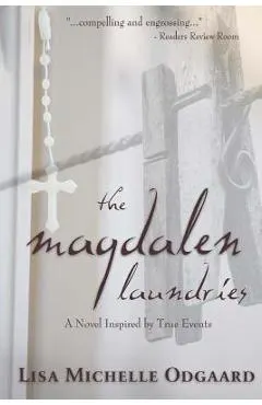 The Magdalen Laundries: a novel based on true events