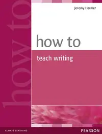 How to Teach Writing - Paperback - Jeremy Harmer
