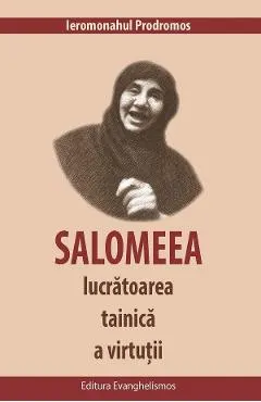 Salomeea, lucratoarea tainica a virtutii