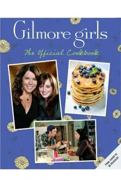 Gilmore Girls: The Official Cookbook