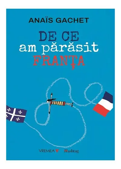 De ce am părăsit Franța - Paperback - Anaïs Gachet
